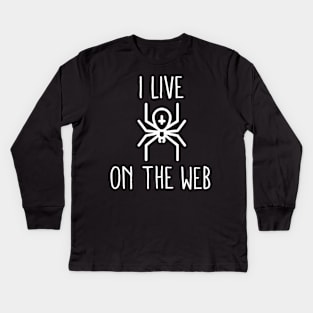 I Live On the Web Gamer Internet Pun Kids Long Sleeve T-Shirt